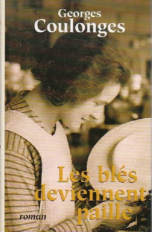 Les blés deviennent paille - Georges Coulonges