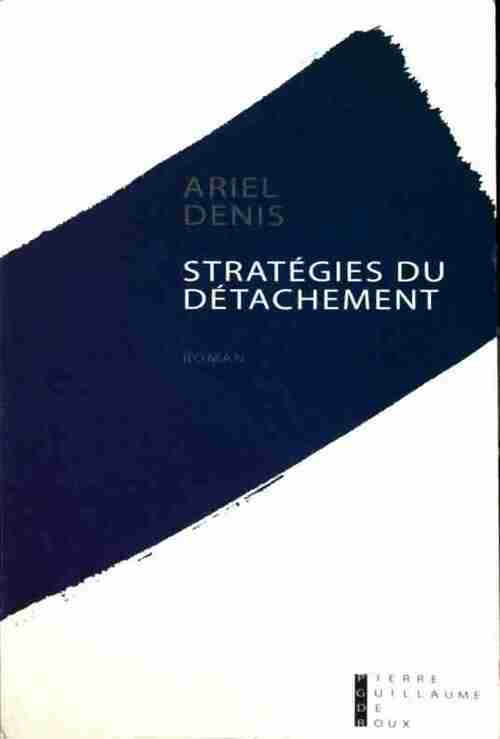 Stratégies du détachement - Ariel Denis